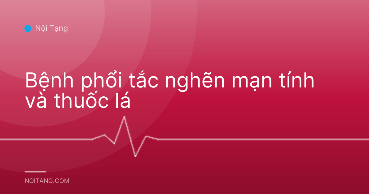 Bệnh phổi tắc nghẽn mạn tính và thuốc lá
